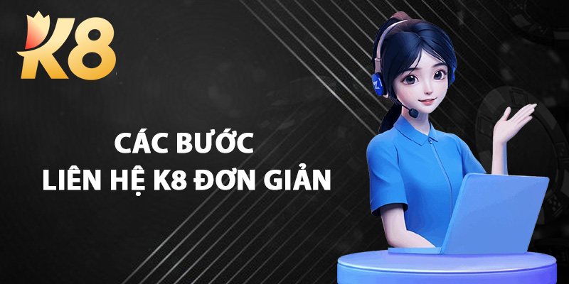 Các Bước Liên Hệ K8 Đơn Giản