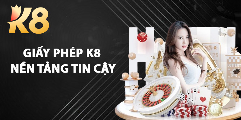 Giấy Phép K8 Nền Tảng Tin Cậy